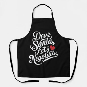 Dear Santa Let's Negotiate Funny Christmas Gift Apron