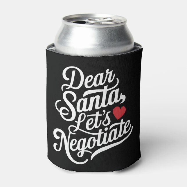 Dear Santa Let's Negotiate Funny Christmas Gift  Can Cooler (Can Front)