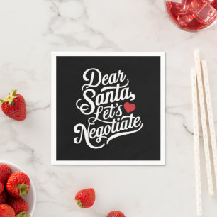Dear Santa Let's Negotiate Funny Christmas Gift  Napkin