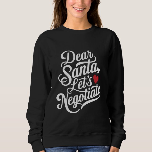 Dear Santa Let's Negotiate Funny Christmas Gift  Sweatshirt (Front)