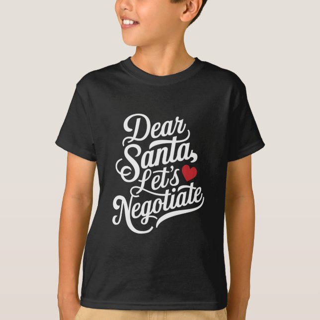Dear Santa Let's Negotiate Funny Christmas Gift  T-Shirt (Front)