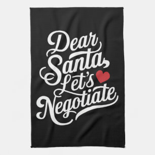 Dear Santa Let's Negotiate Funny Christmas Gift  Tea Towel