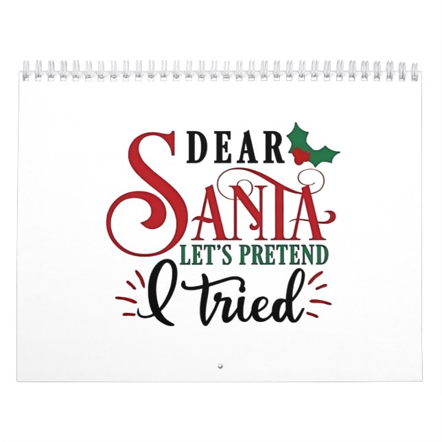 Dear Santa Let's Pretend I've Tried   Calendar (Cover)