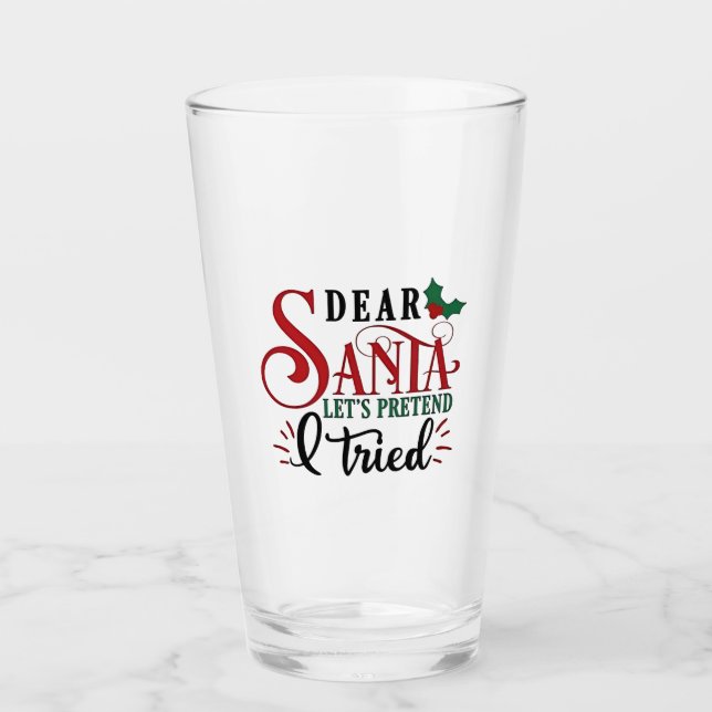 Dear Santa Let's Pretend I've Tried   Glass (Front)