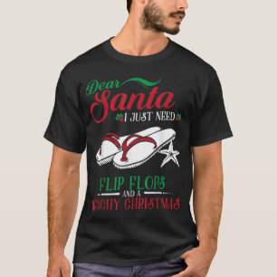 Dear Santa Letter Christmas Flip Flops Beach Fun T-Shirt