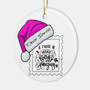 Dear Santa make today amazing Personalise Ornament