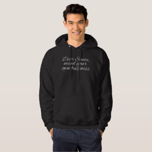 DEAR SANTA, MIND YOUR OWN BUSINESS                 HOODIE