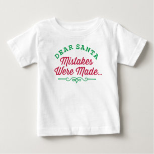 Dear Santa Mistakes Were Made Baby T-Shirt