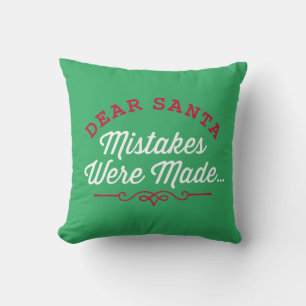 Dear Santa Mistakes Were Made Cushion