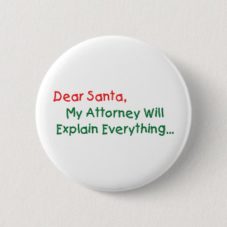 Dear Santa My Attorney Will Explain - Funny Xmas 6 Cm Round Badge