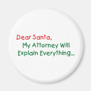 Dear Santa My Attorney Will Explain - Funny Xmas Magnet