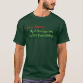 Dear Santa My Attorney Will Explain - Funny Xmas T-Shirt (Front)