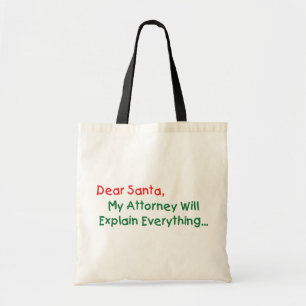 Dear Santa My Attorney Will Explain - Funny Xmas Tote Bag