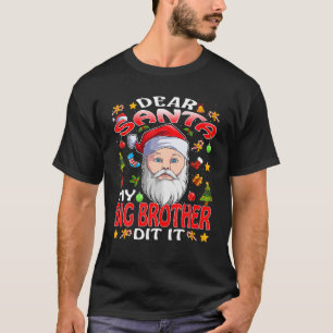 Dear Santa My Big Brother Did It Funny Christmas P T-Shirt
