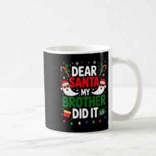 Dear Santa My Brother Did It Christmas Coffee Mug