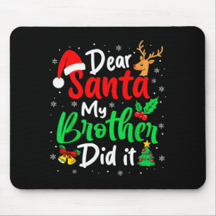Dear Santa My Brother Did It Christmas Funny Siste Mouse Pad