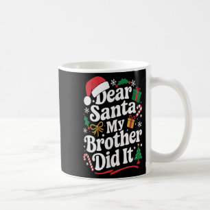 Dear Santa My Brother Did It Christmas Humor  Coffee Mug