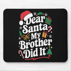 Dear Santa My Brother Did It Christmas Humour Mouse Pad