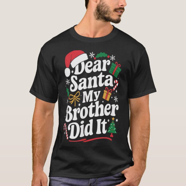 Dear Santa My Brother Did It Christmas Humour  T-Shirt (Front)