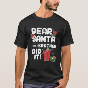 Dear Santa My Brother Did It Christmas Matching Bo T-Shirt