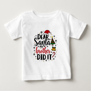 Dear Santa My Brother Did it Christmas Naughty Baby T-Shirt