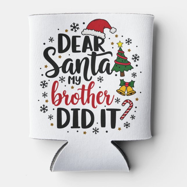Dear Santa My Brother Did it Christmas Naughty  Can Cooler (Front)