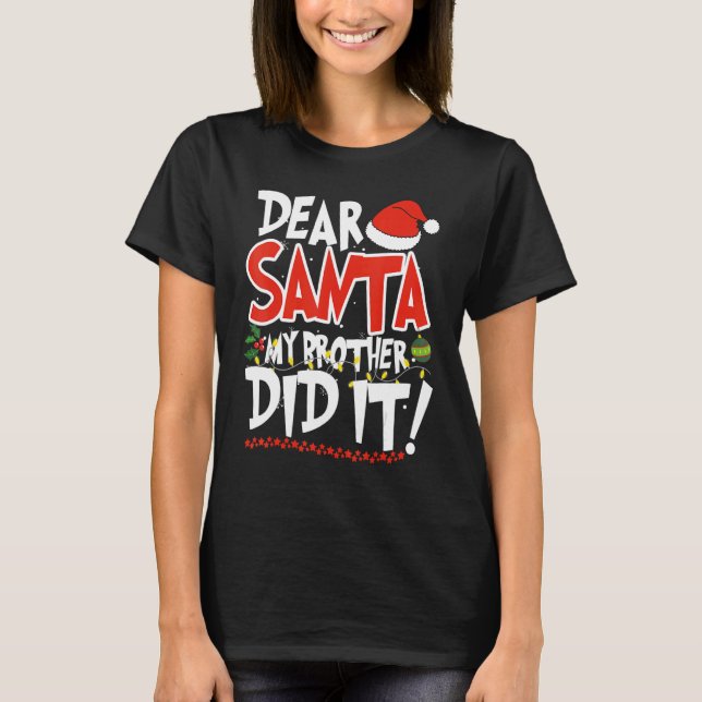 Dear Santa My Brother Did It  Christmas Pajama 3 T-Shirt (Front)