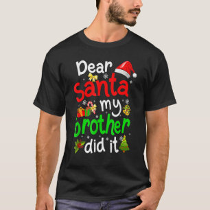Dear Santa My Brother Did It  Christmas Pajama Fam T-Shirt