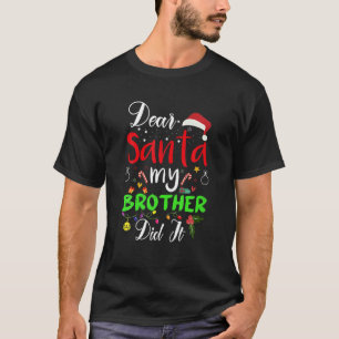 Dear Santa My Brother Did It Christmas Pajama For T-Shirt