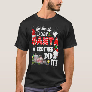 Dear Santa My Brother Did It Christmas Pajama T-Shirt