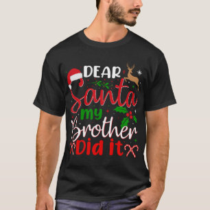 Dear Santa My Brother Did It Christmas Pajama T-Shirt
