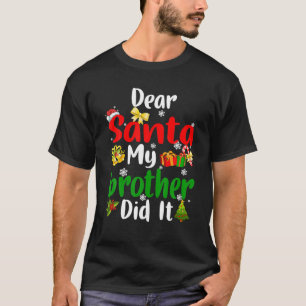 Dear Santa My Brother Did It Christmas Pyjamas For T-Shirt
