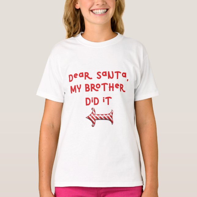Dear Santa My Brother Did It / Cute Christmas Kids T-Shirt (Front)
