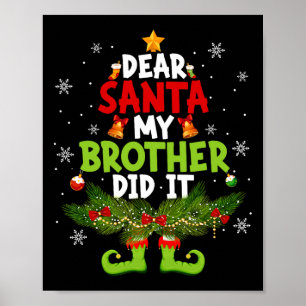 Dear Santa My Brother Did It Elf Matching Christma Poster