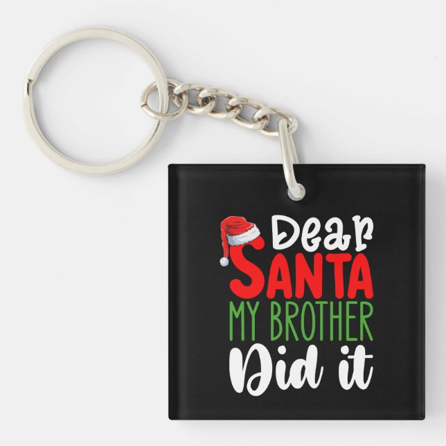 Dear Santa My Brother Did it Family Christmas Key Ring (Front)