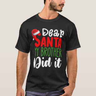 Dear Santa My Brother Did it Family Christmas T-Shirt