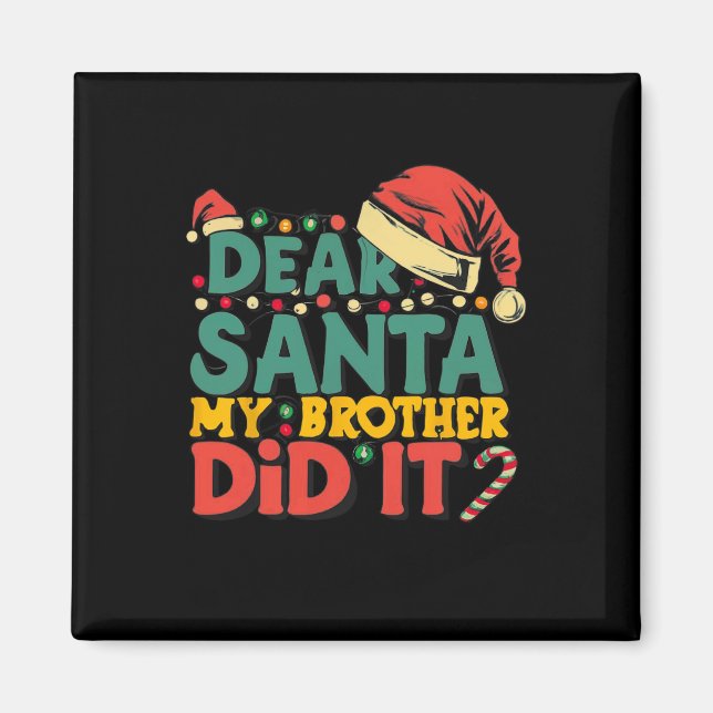Dear Santa My Brother Did It Fun Christmas Girls K Magnet (Front)