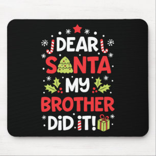 Dear Santa My Brother Did It Fun Christmas Girls K Mouse Pad