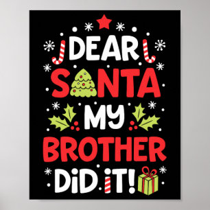 Dear Santa My Brother Did It Fun Christmas Girls K Poster
