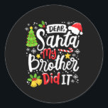 Dear Santa My Brother Did It Fun Christmas Matchin Classic Round Sticker<br><div class="desc">Dear Santa My Brother Did It Fun Christmas Matching Pajama</div>