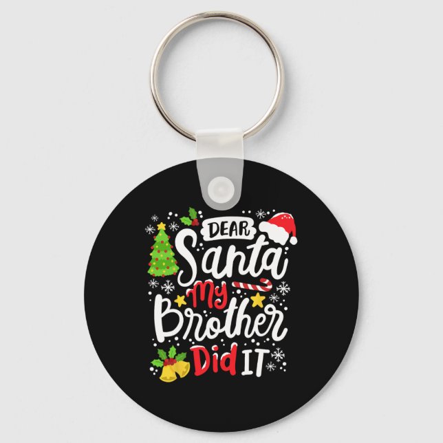 Dear Santa My Brother Did It Fun Christmas Matchin Key Ring (Front)