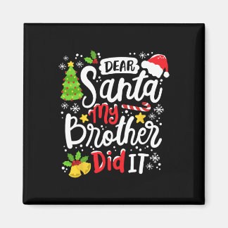 Dear Santa My Brother Did It Fun Christmas Matchin Magnet