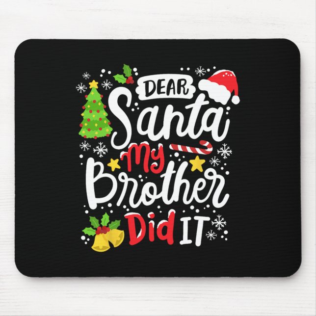 Dear Santa My Brother Did It Fun Christmas Matchin Mouse Pad (Front)