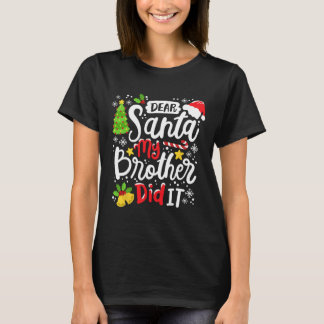 Dear Santa My Brother Did It Fun Christmas Matchin T-Shirt