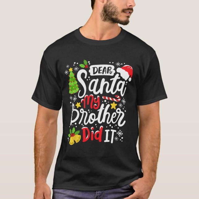 Dear Santa My Brother Did It Fun Christmas Matchin T-Shirt (Front)