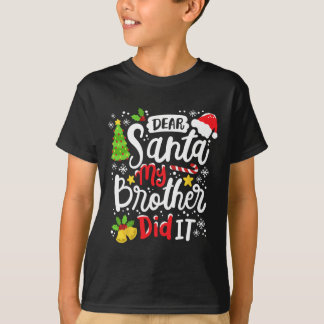 Dear Santa My Brother Did It Fun Christmas Matchin T-Shirt
