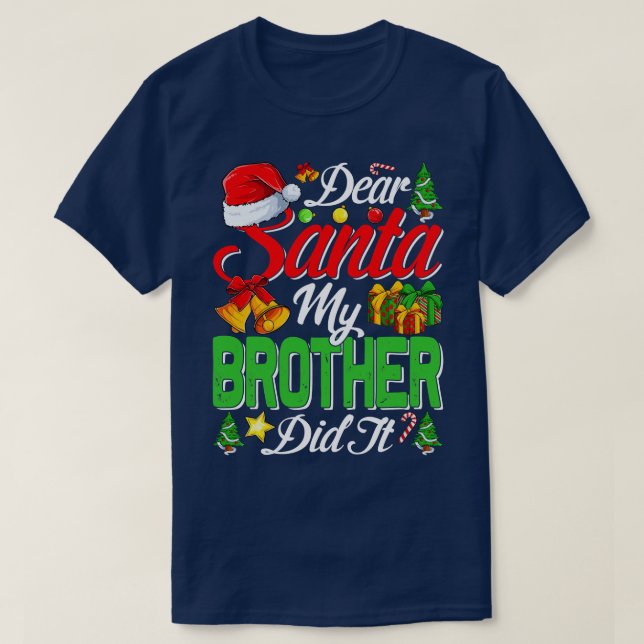 Dear Santa My Brother Did It Funny 2 T-Shirt (Design Front)