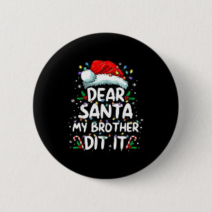 Dear Santa My Brother Did It Funny Christmas Boys  6 Cm Round Badge