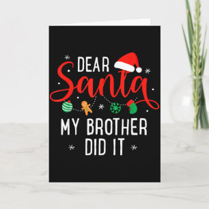 Dear Santa My Brother Did It Funny Christmas Boys Card