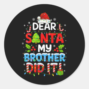 Dear Santa My Brother Did It Funny Christmas Boys Classic Round Sticker
